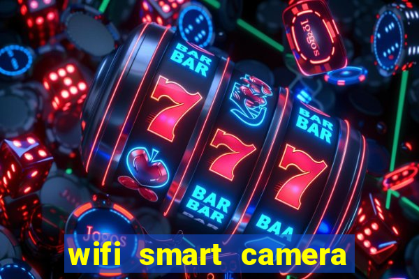 wifi smart camera easy to achieve real time remote viewing